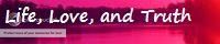 Life, Love, and Truth banner